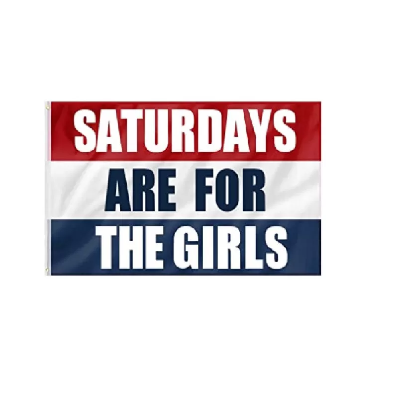 Saturdays Are For The Girls Flag 3x5ft Banner Red White Blue